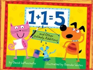 Cover page of the book 1+1=5, and Other Unlikely Additions, and LaRochelle and Sexton.