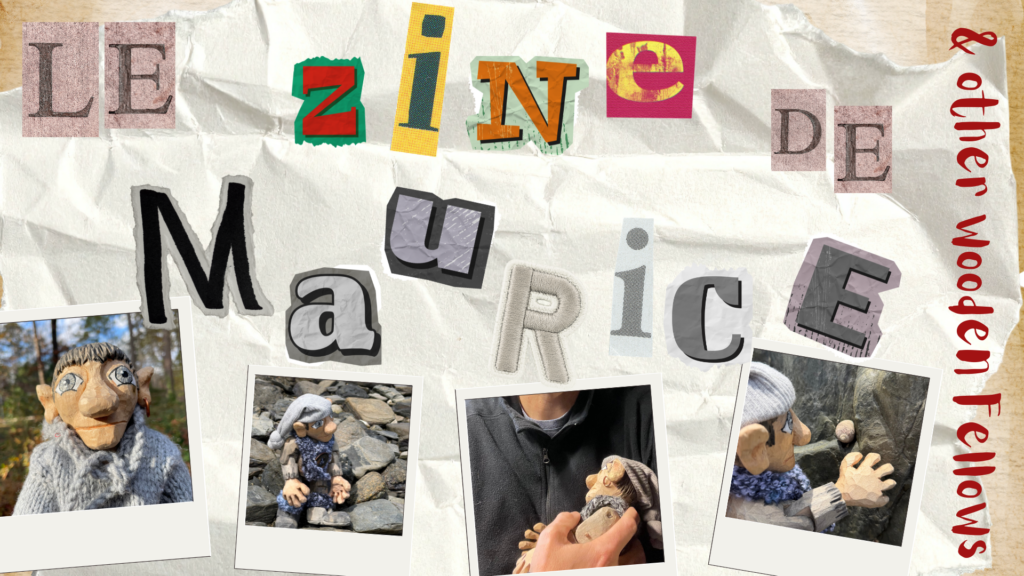 A collage of letters, writing Le Zine de Maurice, with pictures of Maurice, a wooden puppet